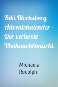 Bibi Blocksberg Adventskalender - Der verhexte Weihnachtsmarkt