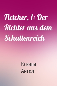 Fletcher, 1: Der Richter aus dem Schattenreich