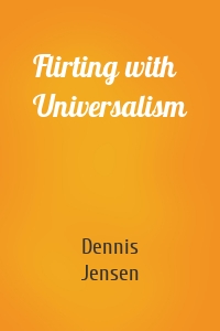 Flirting with Universalism