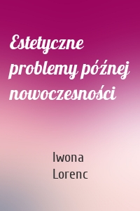 Estetyczne problemy późnej nowoczesności