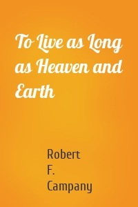 To Live as Long as Heaven and Earth