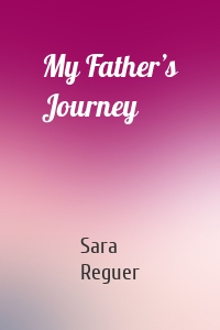My Father’s Journey