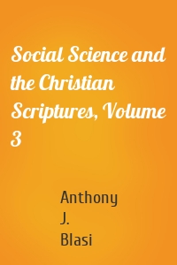 Social Science and the Christian Scriptures, Volume 3