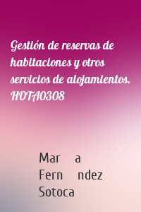 Gestión de reservas de habitaciones y otros servicios de alojamientos. HOTA0308