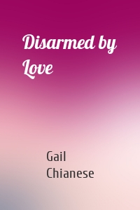 Disarmed by Love