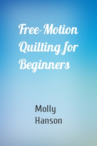 Free-Motion Quilting for Beginners