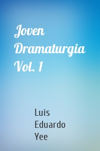 Joven Dramaturgia Vol. 1