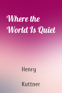 Where the World Is Quiet