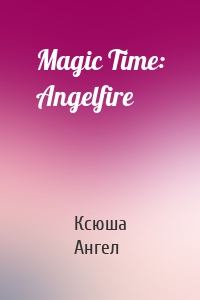 Magic Time: Angelfire