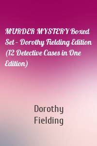MURDER MYSTERY Boxed Set – Dorothy Fielding Edition (12 Detective Cases in One Edition)