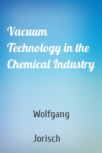 Vacuum Technology in the Chemical Industry