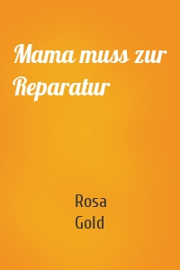 Mama muss zur Reparatur