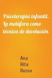Psicoterapia infantil. La metáfora como técnica de devolución