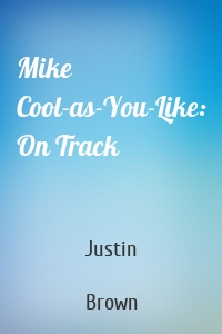 Mike Cool-as-You-Like: On Track