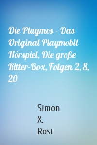 Die Playmos - Das Original Playmobil Hörspiel, Die große Ritter-Box, Folgen 2, 8, 20