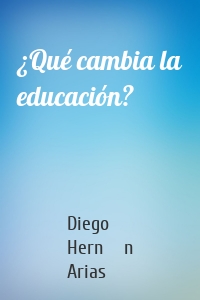 ¿Qué cambia la educación?