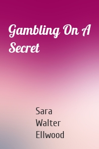 Gambling On A Secret