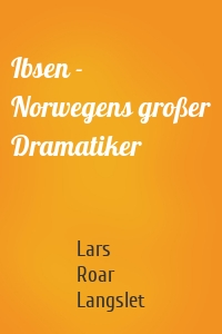 Ibsen - Norwegens großer Dramatiker