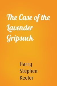 The Case of the Lavender Gripsack