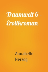 Traumwelt 6 – Erotikroman