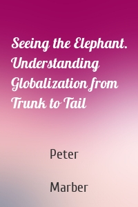 Seeing the Elephant. Understanding Globalization from Trunk to Tail