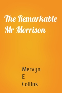 The Remarkable Mr Morrison