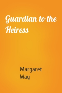 Guardian to the Heiress
