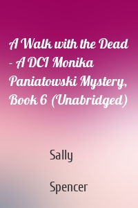 A Walk with the Dead - A DCI Monika Paniatowski Mystery, Book 6 (Unabridged)