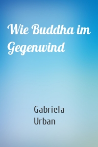 Wie Buddha im Gegenwind