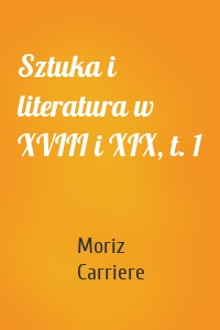 Sztuka i literatura w XVIII i XIX, t. 1