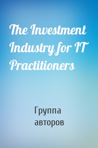 The Investment Industry for IT Practitioners