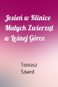 Jesień w Klinice Małych Zwierząt w Leśnej Górce