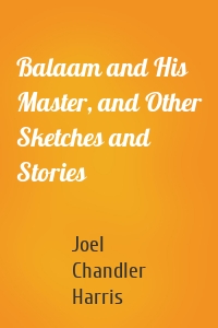 Balaam and His Master, and Other Sketches and Stories