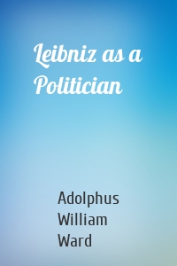 Leibniz as a Politician