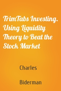 TrimTabs Investing. Using Liquidity Theory to Beat the Stock Market