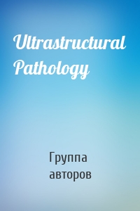 Ultrastructural Pathology