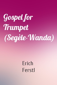 Gospel for Trumpet (Segèle-Wanda)