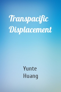Transpacific Displacement
