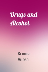 Drugs and Alcohol