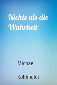 Nichts als die Wahrheit