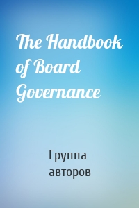The Handbook of Board Governance