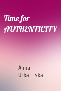 Time for AUTHENTICITY