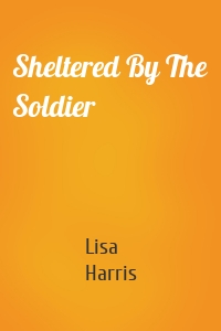 Sheltered By The Soldier