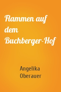 Flammen auf dem Buchberger-Hof