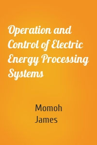 Operation and Control of Electric Energy Processing Systems