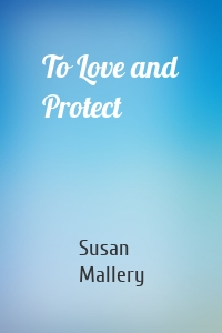 To Love and Protect