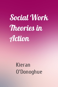 Social Work Theories in Action