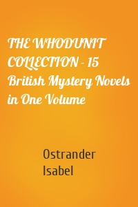 THE WHODUNIT COLLECTION - 15 British Mystery Novels in One Volume