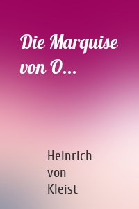 Die Marquise von O...