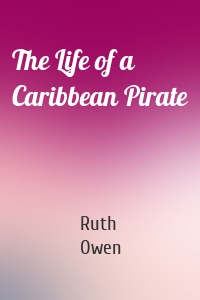 The Life of a Caribbean Pirate